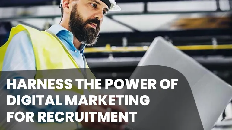 Harness the Power of Digital Marketing for Recruitment